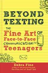 9780988969605-0988969602-Beyond Texting: The Fine Art of Face-to-Face Communication for Teenagers