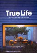 9781568989716-1568989717-True Life: Steven Harris Architects