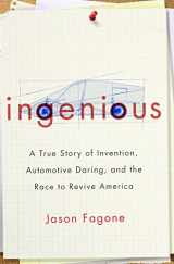 9780307591487-0307591484-Ingenious: A True Story of Invention, Automotive Daring, and the Race to Revive America