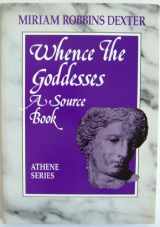 9780807762349-0807762342-Whence the Goddesses: A Source Book