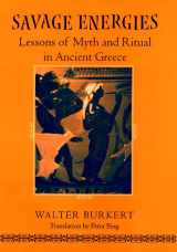 9780226080857-0226080854-Savage Energies: Lessons of Myth and Ritual in Ancient Greece