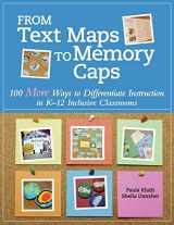 9780999576618-0999576615-From Text Maps to Memory Caps: 100 More Ways to Differentiate Instruction in K-12 Inclusive Classrooms