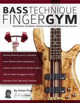 9781911267836-1911267833-Bass Technique Finger Gym: Build stamina, coordination, dexterity and speed with essential bass exercises (Learn how to play bass)
