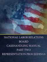 9781542419345-1542419344-National Labor Relations Board: CASEHANDLING MANUAL PART TWO REPRESENTATION PROCEEDINGS