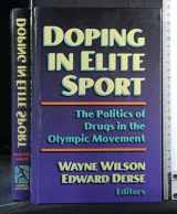 9780736003292-0736003290-Doping in Elite Sport: the Politics of Drugs in the Olympic Mvnt: The Politics of Drugs in the Olympic Movement