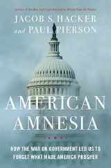 9781451667820-1451667825-American Amnesia: How the War on Government Led Us to Forget What Made America Prosper