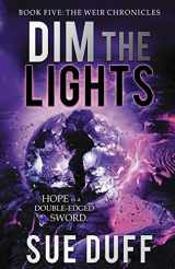 9780997015690-0997015691-Dim the Lights: Book Five: The Weir Chronicles