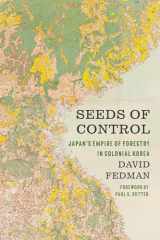 9780295747453-0295747455-Seeds of Control: Japan's Empire of Forestry in Colonial Korea (Weyerhaeuser Environmental Books)
