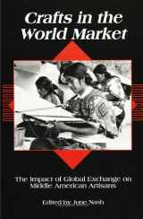 9780791410622-0791410625-Crafts in the World Market: The Impact of Global Exchange on Middle American Artisans (SUNY Series in the Anthropolgy of Work)