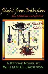 9780741414311-0741414317-Flight From Babylon: The Legend and Quest of Draxie Dread
