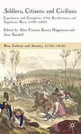 9780230545342-0230545343-Soldiers, Citizens and Civilians: Experiences and Perceptions of the Revolutionary and Napoleonic Wars, 1790-1820 (War, Culture and Society, 1750–1850)