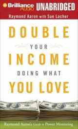 9781423359821-1423359828-Double Your Income Doing What You Love: Raymond Aaron's Guide to Power Mentoring