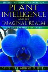 9781591431350-1591431352-Plant Intelligence and the Imaginal Realm: Beyond the Doors of Perception into the Dreaming of Earth