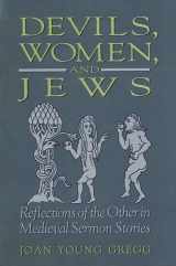 9780791434178-0791434176-Devils, Women, and Jews: Reflections of the Other in Medieval Sermon Stories (Suny Series in Medieval Studies)