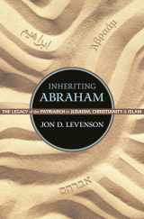 9780691163550-0691163553-Inheriting Abraham: The Legacy of the Patriarch in Judaism, Christianity, and Islam (Library of Jewish Ideas, 3)