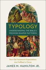 9780310534402-0310534402-Typology-Understanding the Bible's Promise-Shaped Patterns: How Old Testament Expectations are Fulfilled in Christ