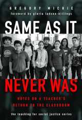 9780807761960-0807761966-Same as It Never Was: Notes on a Teacher’s Return to the Classroom (The Teaching for Social Justice Series)