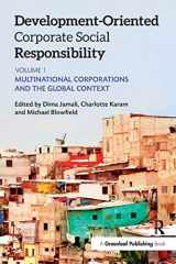9781783534760-1783534761-Development-Oriented Corporate Social Responsibility: Volume 1: Multinational Corporations and the Global Context (Development-Oriented Corporate Social Responsibility, 1)