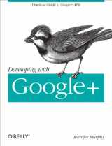 9781449312268-1449312268-Developing with Google+: Practical Guide to the Google+ Platform