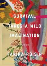 9781524878221-1524878227-Survival Takes a Wild Imagination: Poems