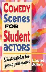 9781566081597-1566081599-Comedy Scenes for Student Actors: Short Sketches for Young Perfomers