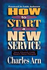 9780801090370-0801090377-How to Start a New Service: Your Church Can Reach New People