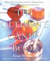 9780688175108-0688175104-The Ultimate Candy Book: More than 700 Quick and Easy, Soft and Chewy, Hard and Crunchy Sweets and Treats
