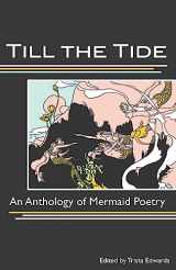 9781939675149-1939675146-Till the Tide: An Anthology of Mermaid Poetry
