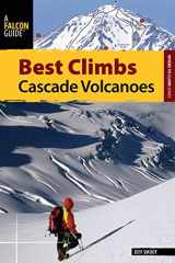 9780762777969-0762777966-Best Climbs Cascade Volcanoes (Best Climbs Series)