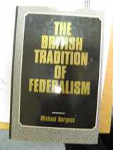 9780718514952-0718514955-British Tradition of Federalism, The