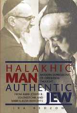 9789655240290-9655240290-Halakhic Man, Authentic Jew: Modern Expressions of Orthodox Thought from Rabbi Joseph B. Soloveitchik and Rabbi Eliezer Berkovits