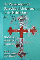 9781621382805-162138280X-The Persecution and Genocide of Christians in the Middle East: Prevention, Prohibition, & Prosecution
