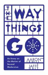 9780816692033-0816692033-The Way Things Go: An Essay on the Matter of Second Modernism
