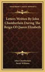 9781163659274-1163659274-Letters Written By John Chamberlain During The Reign Of Queen Elizabeth