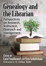 9781476670874-1476670870-Genealogy and the Librarian: Perspectives on Research, Instruction, Outreach and Management