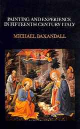 9780198173212-0198173210-Painting and Experience in Fifteenth Century Italy: A Primer in the Social History of Pictorial Style