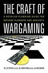 9781682473764-1682473767-The Craft of Wargaming: A Detailed Planning Guide for Defense Planners and Analysts
