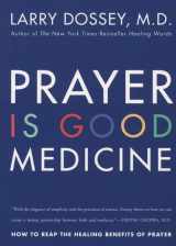 9780062514240-0062514245-Prayer Is Good Medicine: How to Reap the Healing Benefits of Prayer