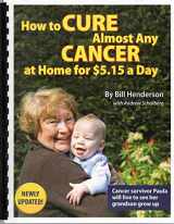 9781615399529-1615399526-How to Cure Almost Any Cancer at Home for $5.15 a Day