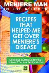 9780980715590-0980715598-Meniere Man In The Kitchen: Recipes That Helped Me Get Over Meniere's