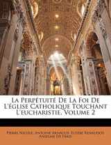 9781144312853-114431285X-La Perpétuité De La Foi De L'église Catholique Touchant L'eucharistie, Volume 2 (French Edition)