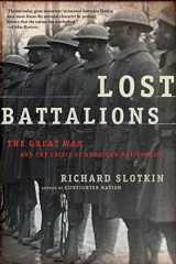 9780805081381-0805081380-Lost Battalions: The Great War and the Crisis of American Nationality