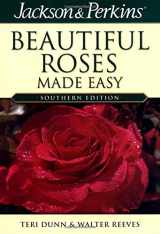 9781591860709-1591860709-Jackson & Perkins Beautiful Roses Made Easy: Southern Edition