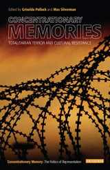 9781780768960-1780768966-Concentrationary Memories: Totalitarian Terror and Cultural Resistance (New Encounters: Arts, Cultures, Concepts)