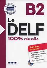9780320083631-0320083632-Le DELF - 100% réussite - B2 - Livre + CD - pret pour l'examen! (French Edition)