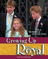 9781550376234-1550376233-Growing Up Royal: Life in the Shadow of the British Throne