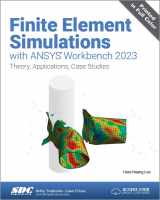 9781630576158-1630576158-Finite Element Simulations with ANSYS Workbench 2023: Theory, Applications, Case Studies