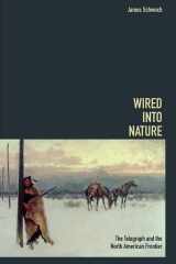 9780252041778-0252041771-Wired into Nature: The Telegraph and the North American Frontier (The History of Media and Communication)