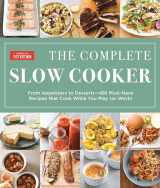 9781940352787-1940352789-The Complete Slow Cooker: From Appetizers to Desserts - 400 Must-Have Recipes That Cook While You Play (or Work) (The Complete ATK Cookbook Series)