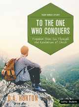 9781462749355-1462749356-To the One Who Conquers - Teen Bible Study Book: Freedom from Sin Through the Revelation of Christ